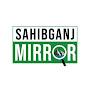 @sahibganj_mirror