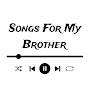 @SongsForMyBrother