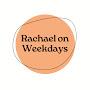 @rachaelonweekdays