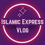 @IslamicExpressVlog