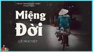 Truyện Lê Nguyệt [HAY và SÂU SẮC]: MIỆNG ĐỜI | Truyện đời thực xã hội phũ phàng | Kênh Cô Trinh