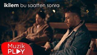 İkilem - Bu Saatten Sonra (Official Video)