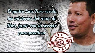 El Padre Luis Toro revela los misterios del reino de Dios, junto con su secreto para predicar (40)