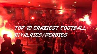 Top 10 Craziest Football Rivalries/Derbies