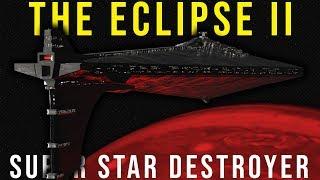 ECLIPSE II SUPER STAR DESTROYER | The Most Powerful Star Wars Legends Ship Explained