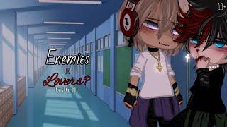 | Enemies or Lovers? || BL GCMM || 13+ | ¡Itz_JJ!