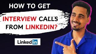 Not getting Interview calls from Linkedin? How to get Interview calls from Linkedin