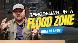 Remodeling in a Flood Zone: What You Need to Know