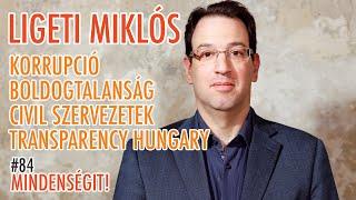 Ligeti Miklós: Korrupció, boldogtalanság, civil szervezetek, Transparency Hungary| Mindenségit! #84