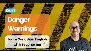 Danger Warnings | Learn Canadian English (CLB 3 to CLB 6)