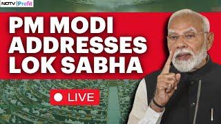 PM Modi Full Speech In Lok Sabha | PM Narendra Modi Addresses Lok Sabha I PM Modi Full Speech Today