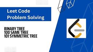 Mastering Binary Trees: LeetCode Problems 100 & 101 Explained | Tutorial