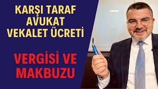 Karşı taraf avukat vekalet ücretinde vergilendirme ve serbest meslek makbuzunun düzenleneceği kişi