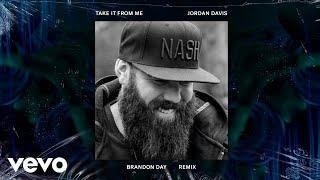 Jordan Davis - Take It From Me (Brandon Day Remix - Official Audio)