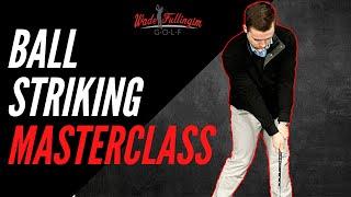 Your Ball Striking Masterclass Golf Swing Tips