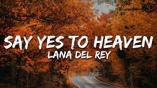 Lana Del Rey - Say Yes To Heaven (Lyrics)