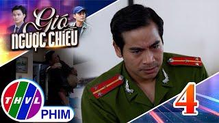 GIÓ NGƯỢC CHIỀU - Tập 4[3]: Hào quyết định bỏ trốn khi biết mình đã rơi vào tầm ngắm của công an