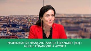 Professeur de français langue étrangère (FLE): quelle pédagogie à avoir ?