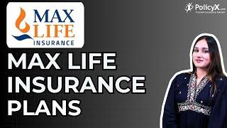 Max Life Insurance Review 2024  | Max Life Insurance Plans | Max Life Insurance Company | Max Life