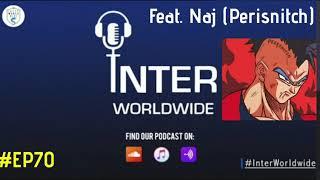 IWW PODCAST: #EP70 - 'CARRY ON FROM CROTONE!' | FEAT. NAJ AKA 'PERISNITCH' | #INTERWORLDWIDE