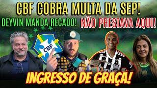 ATENÇÃO! Leila LIBERA Ingressos! Hipocrisia do SP e Cobrança da CBF à SEP! Deivin MANDA O RECADO