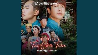 Chung Quy Cũng Tại Chữ Tiền (feat. Tào Lữ Phụ) (Cute Version Beat Ver 7)