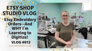 Embroidering Orders for my ETSY Shops | Etsy Shop Vlog 012 | Digitizing New Designs and Being Copied