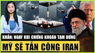 Khẩn: Trump Ra Lệnh Tấn Công Cơ Sở Hạt Nhân Iran Ngay Sau Khi Thị Trường Chứng Khoán Mỹ Đóng Cửa?
