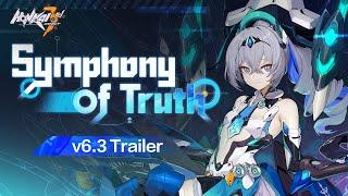 v6.3 Symphony of Truth Trailer — Honkai Impact 3rd