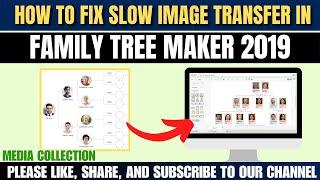 How to Fix Slow Image Transfer in FTM 2019 Media Collection | Family Tree Support #ftm