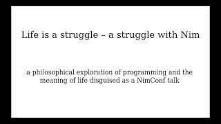 Life is a struggle - a struggle with Nim