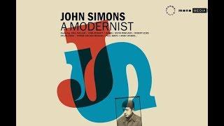 John Simons   A Modernist   Trailer   2017