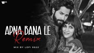 Apna Bana Le - Remix | Bhediya | Lofi 8822 | Varun Dhawan, Kriti Sanon | Sachin-Jigar,Arijit Singh.