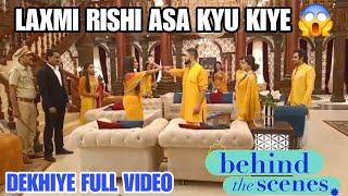 A KYA HOGEYA  LAXMI RISHI ASA KYU KIYE    ||  BHAGYALAXMI  || BEHIND THE SCENE