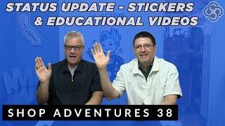 SHOP ADVENTURES 38: Quick Update, Educational Videos & Stickers