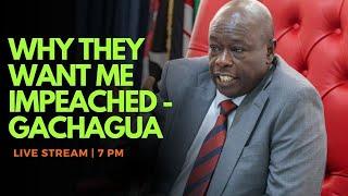 LIVE: WHY THEY WANT ME IMPEACHED - DP RIGATHI GACHAGUA