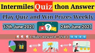 Intermiles quiz a thon answer 17th June | Intermiles Quiz 17 June