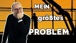 "Mein größtes Problem auf der Baustelle ist..."