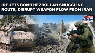 IDF Jets Bomb Hezbollah Smuggling Route, Disrupt Weapon Flow From Iran| Bekaa Valley Destroyed