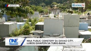 One Mindanao: Maa Public Cemetery sa Davao City, lubog gihapon sa tubig-baha