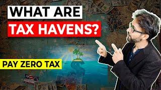 What are Tax Havens? (pay ZERO Taxes!)