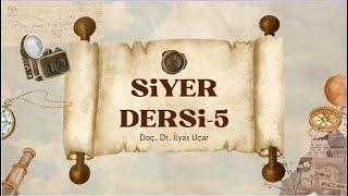 Siyer Dersi-5 | Doç. Dr. İlyas UÇAR