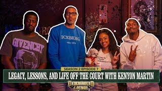 Legacy, Lessons, and Life Off the Court W/ Kenyon Martin | The Underground Lounge S2 E.7