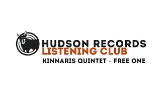 Hudson Records Listening Club - Kinnaris Quintet - Free One