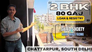 2 BHK Flat -80 GAJ | Loan & Registry |Main Road Facing | 2 BHK In Chattarpur South Delhi