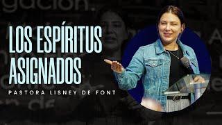Los Espíritus Asignados | Pra. Lisney de Font | 05-14-2025