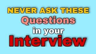 NEVER ASK THESE IN INTERVIEW|Things don't ask to the Interviewer| #interviewguide