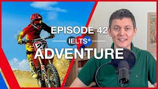 IELTS English Podcast - Speaking Topic: Adventure