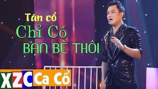 Tân Cổ Hiện Đại: Chỉ Có Bạn Bè Thôi (#CCBBT) - Trần Thanh Cường