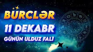 Bürclər 11 Dekabr 2024 (Günün Ulduz Falı) BÜRC TV